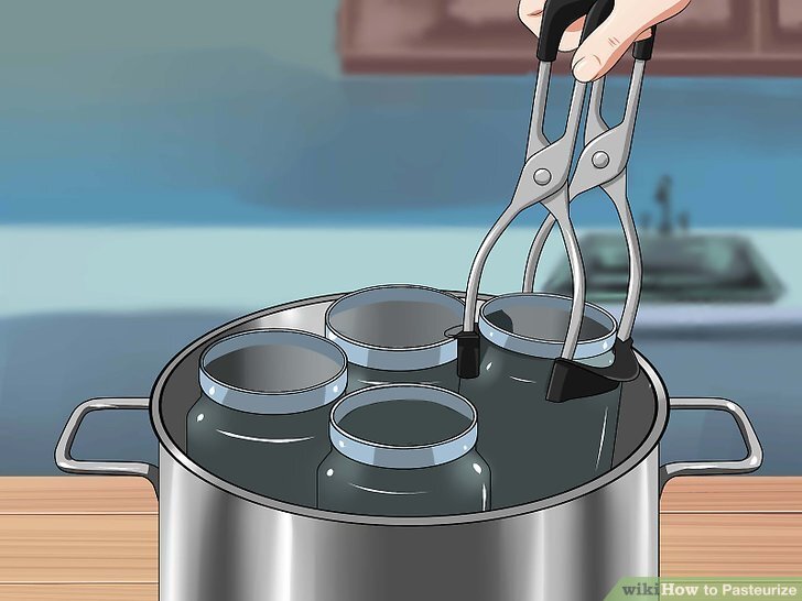 How to Pasteurize (with Pictures) - wikiHow